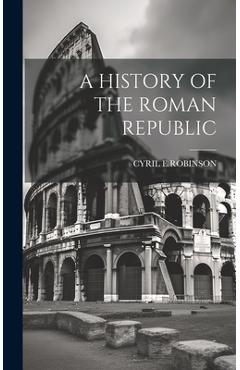 Coperta cărții 'A History of the Roman Republic - Cyril E. Robinson'