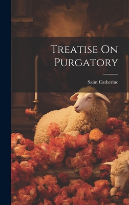 Treatise On Purgatory - Saint Catherine (of Genoa)