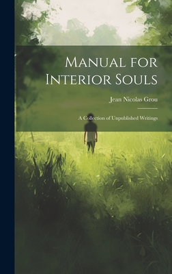 Manual for Interior Souls: A Collection of Unpublished Writings - Grou Jean Nicolas