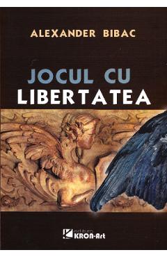 Poza produsului Jocul cu libertatea - Alexander Bibac