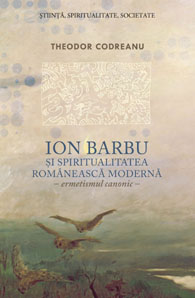 Ion Barbu si Spiritualitatea Romaneasca Moderna - Theodor Codreanu
