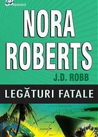 Legaturi fatale - Nora Roberts
