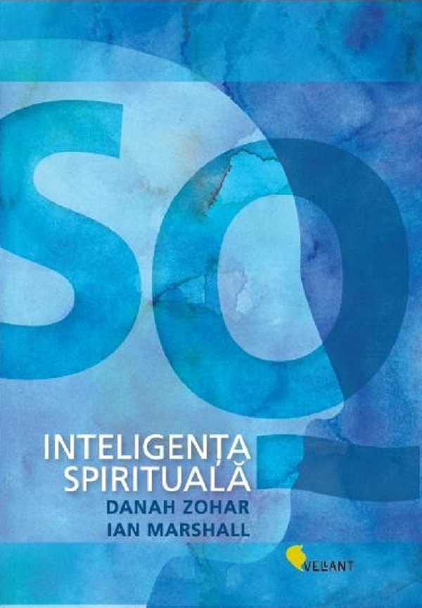 Inteligenta spirituala - Danah Zohar, Ian Marshall