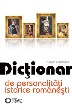 Dictionar de personalitati istorice romanesti - Nicoale Constantin