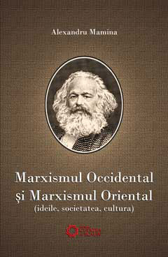 Marxismul occidental si marxismul oriental - Alexandru Mamina