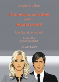 Literatura romana pentru Bacalaureat. Analize si comentarii - Octavian Paun