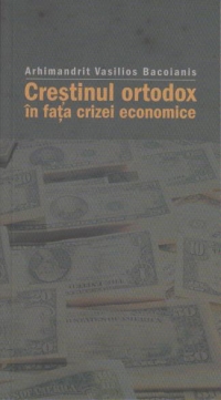 Crestinul Ortodox in fata crizei economice - Arhimandrit Vasilios Bacoianis