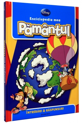 Disney - Enciclopedia mea - Pamantul - Intrebari si raspunsuri