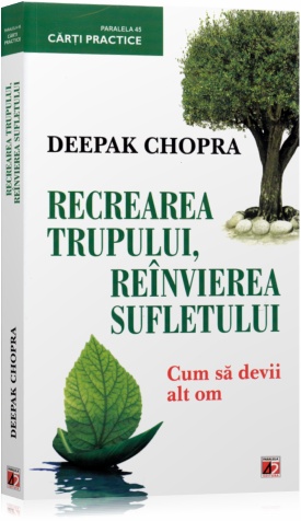 Recrearea trupului, reinvierea sufletului - Deepak Chopra