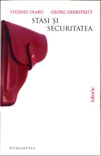  Stasi si securitatea - Stejarel Olaru, Georg Herbstritt