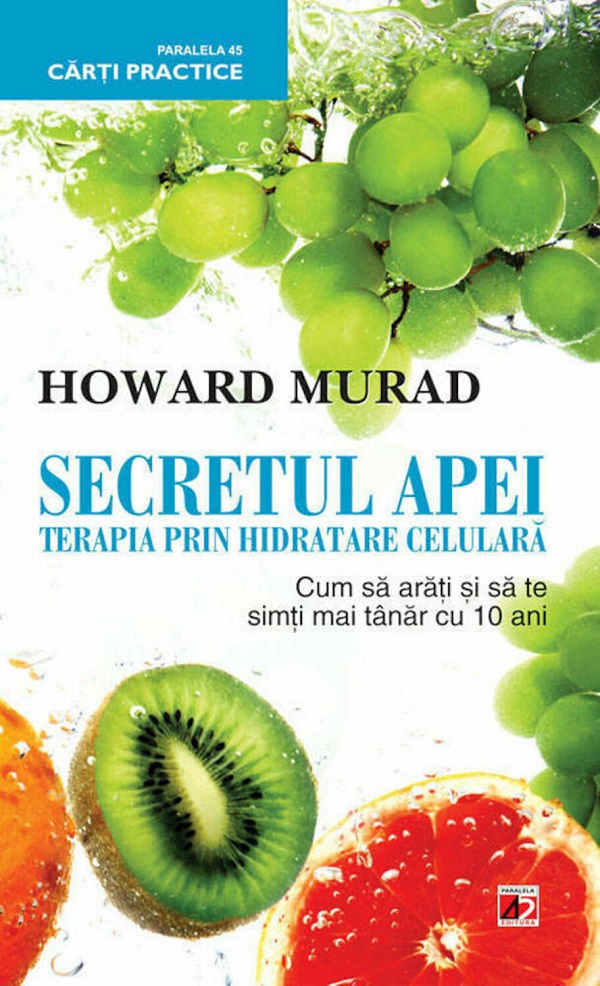 Secretul apei. Terapia prin hidratare celulara - Howard Murad