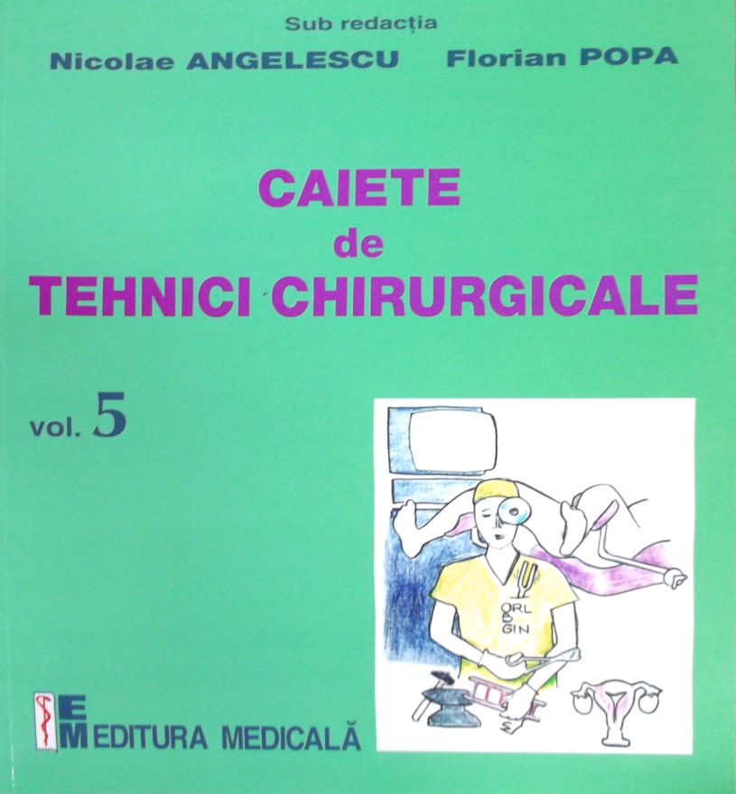 Caiete de tehnici chirurgicale vol. 5 - Nicoale Angelescu, Florian Popa