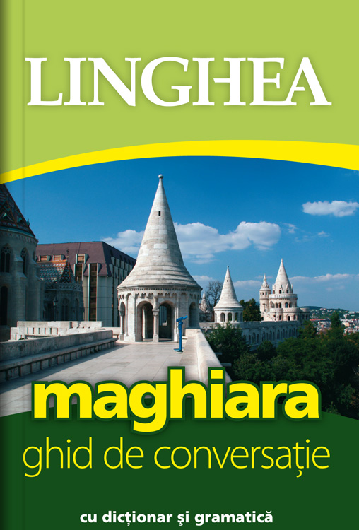 Maghiara. Ghid de conversatie cu dictionar si gramatica