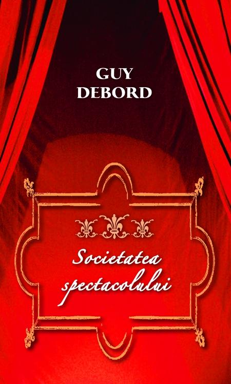 Societatea spectacolului - Guy Debord