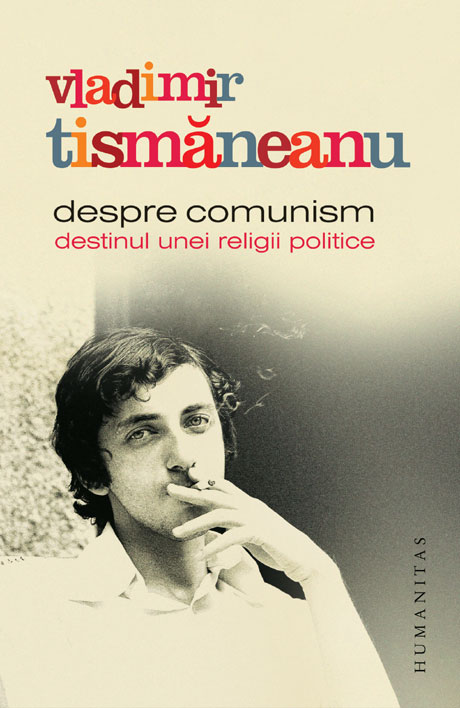 Despre comunism. Destinul unei religii politice - Vladimir Tismaneanu