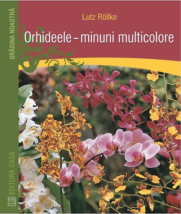Orhideele, minuni multicolore - Lutz Rollke