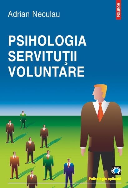 Coperta cărții 'Psihologia servitutii voluntare - Adrian Neculau'