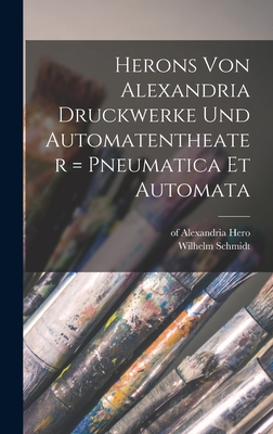 Herons Von Alexandria Druckwerke Und Automatentheater = Pneumatica Et Automata - Hero Of Alexandria