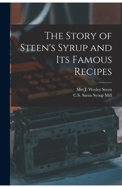 Coperta cărții 'The Story of Steen's Syrup and Its Famous Recipes - J. Wesley Steen'