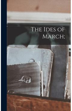 Coperta cărții 'The Ides of March; - Anonymous'