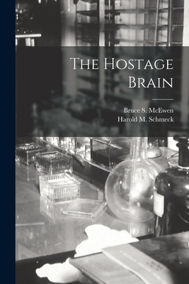 The Hostage Brain - Bruce S. Mcewen