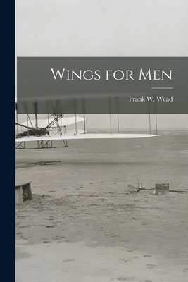 Wings for Men - Frank W. (frank Wilber) 1895-1 Wead