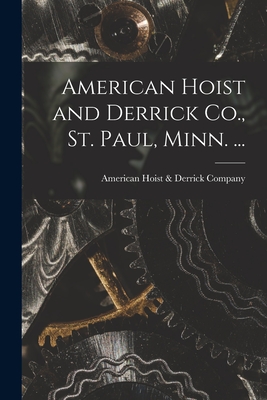Coperta cărții 'American Hoist and Derrick Co., St. Paul, Minn. ... - American Hoist & Derrick Company'