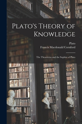 Coperta cărții 'Plato's Theory of Knowledge; the Theaetetus and the Sophist of Plato - Plato'