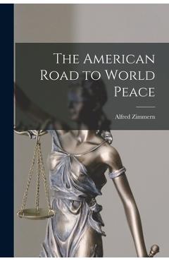 Coperta cărții 'The American Road to World Peace - Alfred 1879-1957 Zimmern'