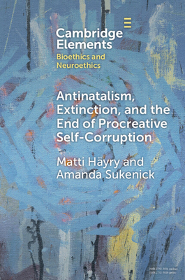 Coperta cărții 'Antinatalism, Extinction, and the End of Procreative Self-Corruption - Matti Häyry'