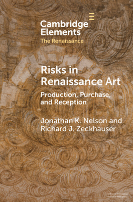 Risks in Renaissance Art: Production, Purchase, and Reception - Jonathan K. Nelson