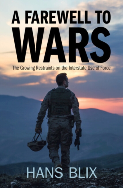 A Farewell to Wars: The Growing Restraints on the Interstate Use of Force - Hans Blix