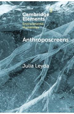 Poza produsului Anthroposcreens: Mediating the Climate Unconscious - Julia Leyda