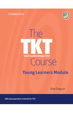 Poza produsului The Tkt Course Young Learners Module - Kate Gregson