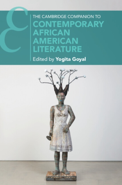 The Cambridge Companion to Contemporary African American Literature - Yogita Goyal