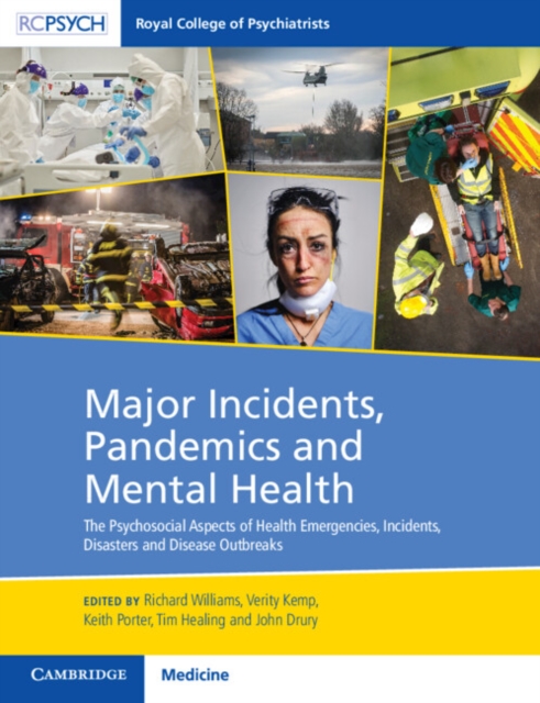 Major Incidents, Pandemics and Mental Health: The Psychosocial Aspects of Health Emergencies, Incidents, Disasters and Disease Outbreaks - Richard Williams