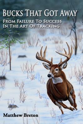 Bucks That Got Away: From Failure to Success in the Art of Tracking - Matthew Breton