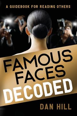 Famous Faces Decoded: A Guidebook for Reading Others - Dan Hill