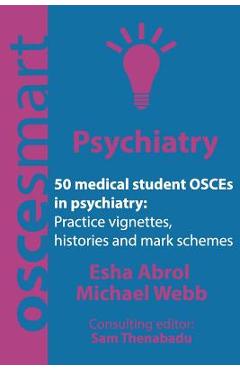 Coperta cărții 'OSCEsmart - 50 medical student OSCEs in Psychiatry: Vignettes, histories and mark schemes for your finals. - Michael'