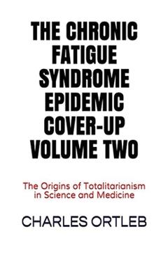 Coperta cărții 'The Chronic Fatigue Syndrome Epidemic Cover-up Volume Two - Charles Ortleb'