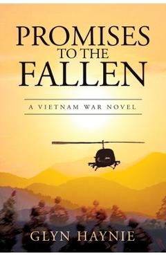 Coperta cărții 'Promises To The Fallen: A Vietnam War Novel - Glyn Haynie'