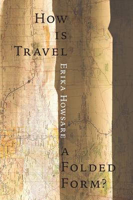 How Is Travel A Folded Form? - Erika Howsare