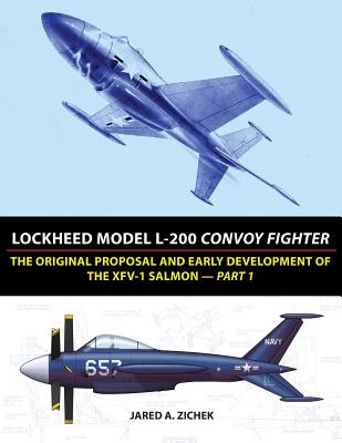 Lockheed Model L-200 Convoy Fighter: The Original Proposal and Early Development of the XFV-1 Salmon - Part 1 - Jared A. Zichek