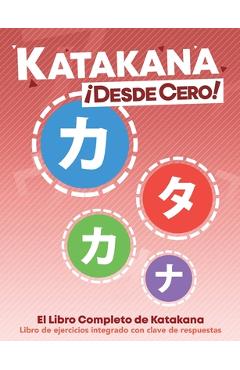 Coperta cărții 'Katakana ¡Desde Cero!: El Libro Completo de Katakana con Ejercicios Integrados - George Trombley'