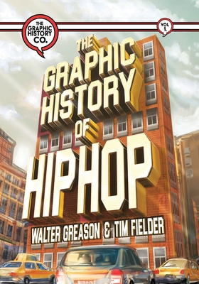 The Graphic History of Hip Hop - Walter Greason