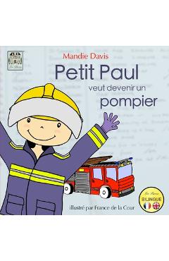 Coperta cărții 'Petit Paul veut devenir un pompier: Little Paul wants to be a firefighter - Mandie Davis'