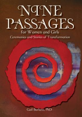Nine Passages for Women and Girls: Ceremonies and Stories of Transformation - Laura Lee Wahl