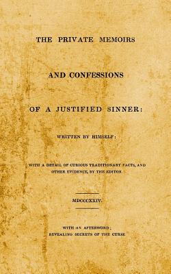 The Private Memoirs and Confessions of A Justified Sinner: With An Afterword; Revealing Secrets of the Curse - Jc Chaix