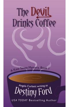 The Devil Drinks Coffee - Destiny Ford