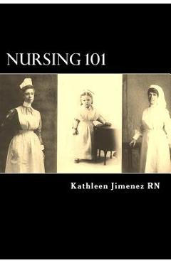 Coperta cărții 'Nursing 101: The Little Handbook of Basic Essentials - Kathleen Jimenez'